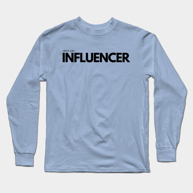 (Not An) Influencer Long Sleeve T-Shirt by TJWDraws